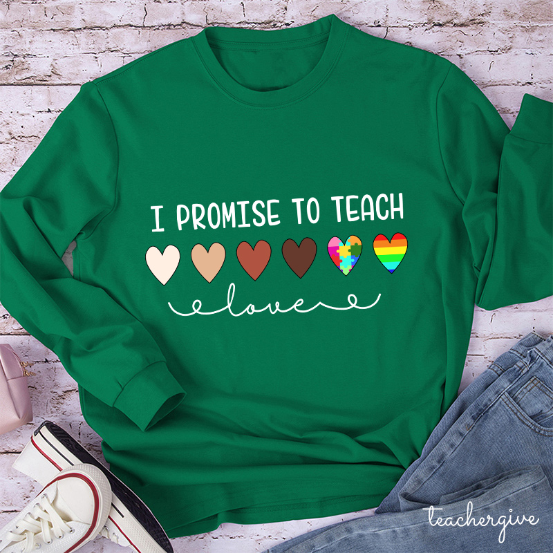Teacher I Promise To Teach Teacher Long Sleeve T-Shirt