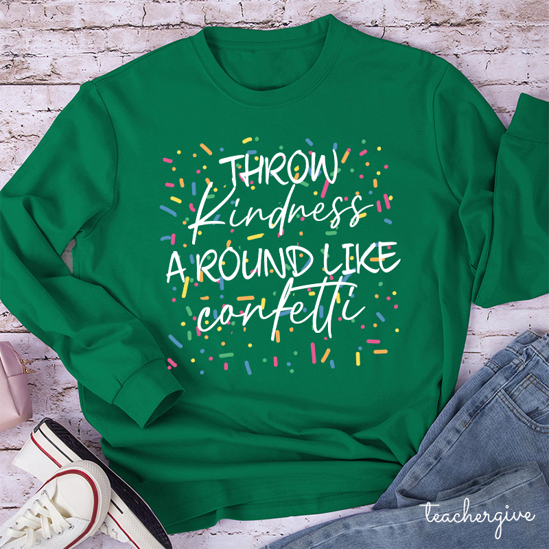 Throw Kindness Around Like Contetti Teacher Long Sleeve T-Shirt