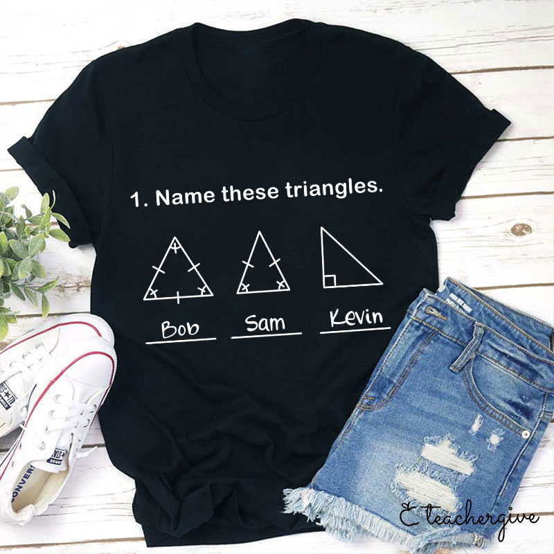 Name These Triangles Teacher T-Shirt