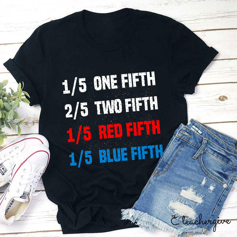 One Fifth Two Fifth Red Fifth Blue Fifth Teacher T-Shirt