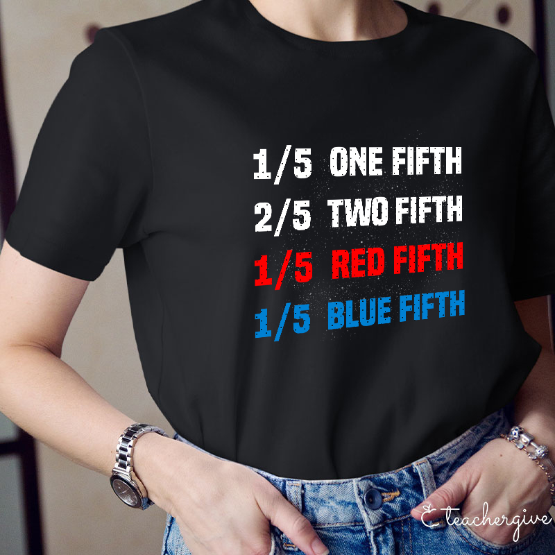 One Fifth Two Fifth Red Fifth Blue Fifth Teacher T-Shirt
