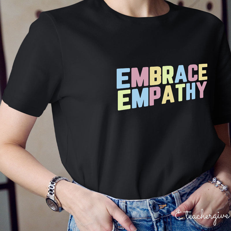 Embrace Empathy Teacher T-Shirt
