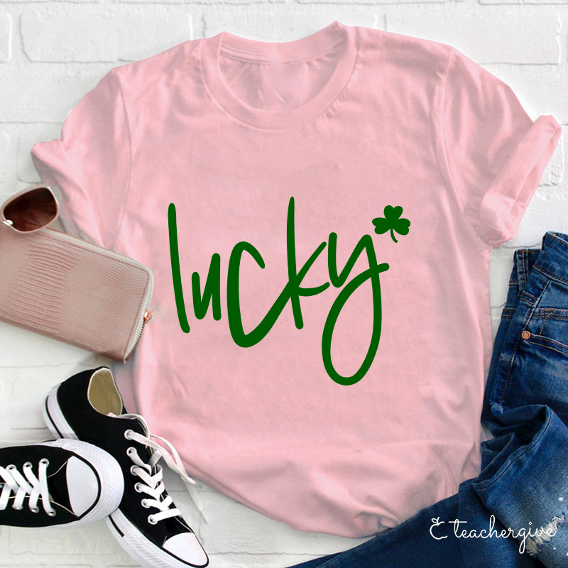 Be Lucky Teacher T-Shirt