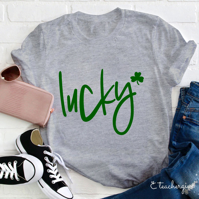 Be Lucky Teacher T-Shirt