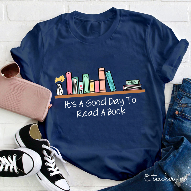 It's A Good Day To Read A Book T-Shirt