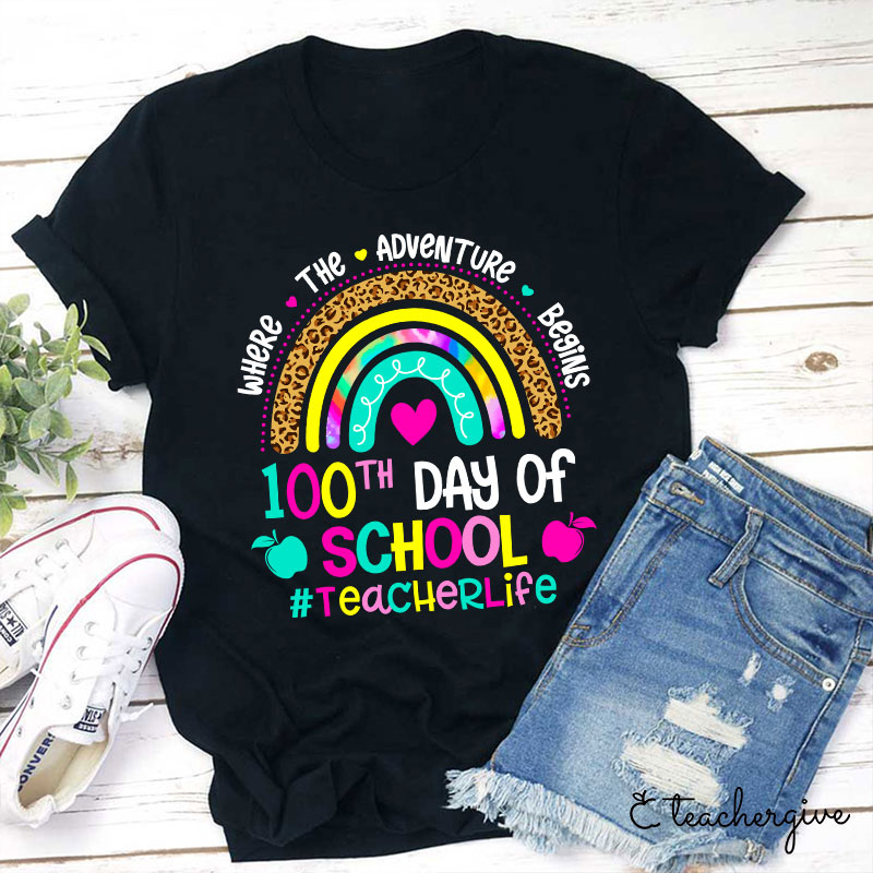 100 Days Of School Where The Adventure Begins Teacher T-Shirt