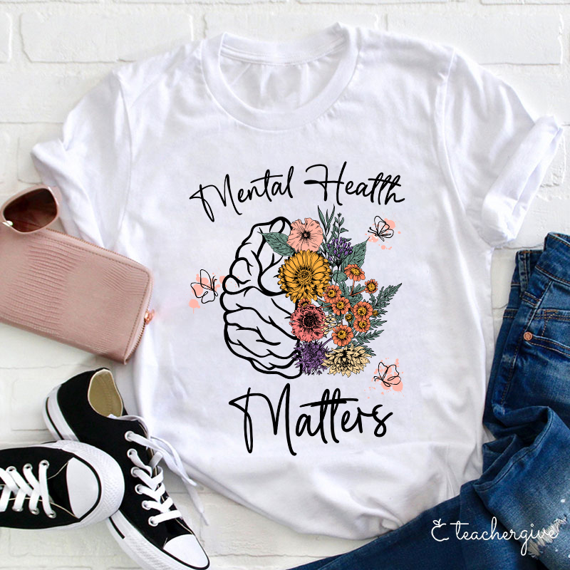 Mental Health Matters Flower Teacher T-Shirt