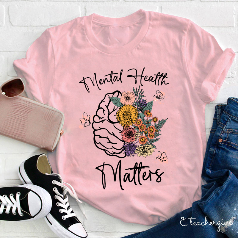 Mental Health Matters Flower Teacher T-Shirt