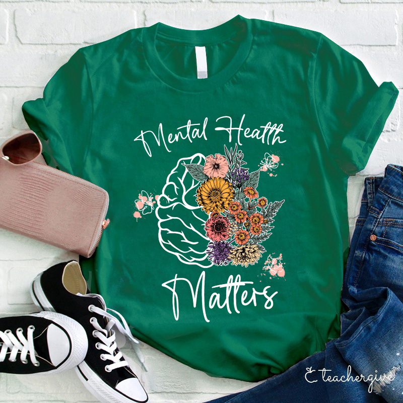 Mental Health Matters Flower Teacher T-Shirt