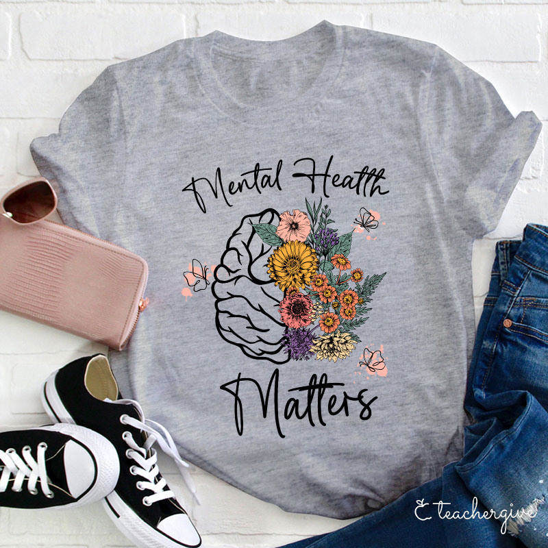 Mental Health Matters Flower Teacher T-Shirt