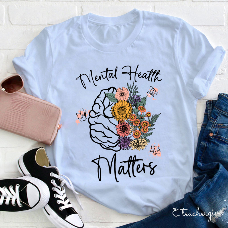 Mental Health Matters Flower Teacher T-Shirt