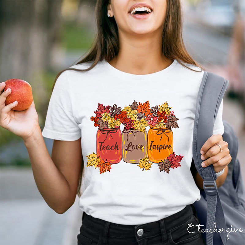 Teach Love Inspire The Jar Is Filled With Maple Leaves Teacher T-Shirt
