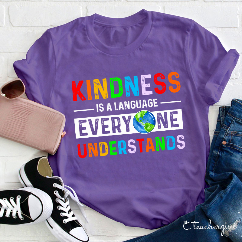 Kindness Is A Language Everyone Understands Teacher T-Shirt