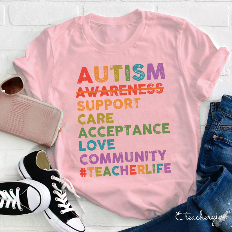 Autism Support Care Acceptance Love Community Teacher T-Shirt