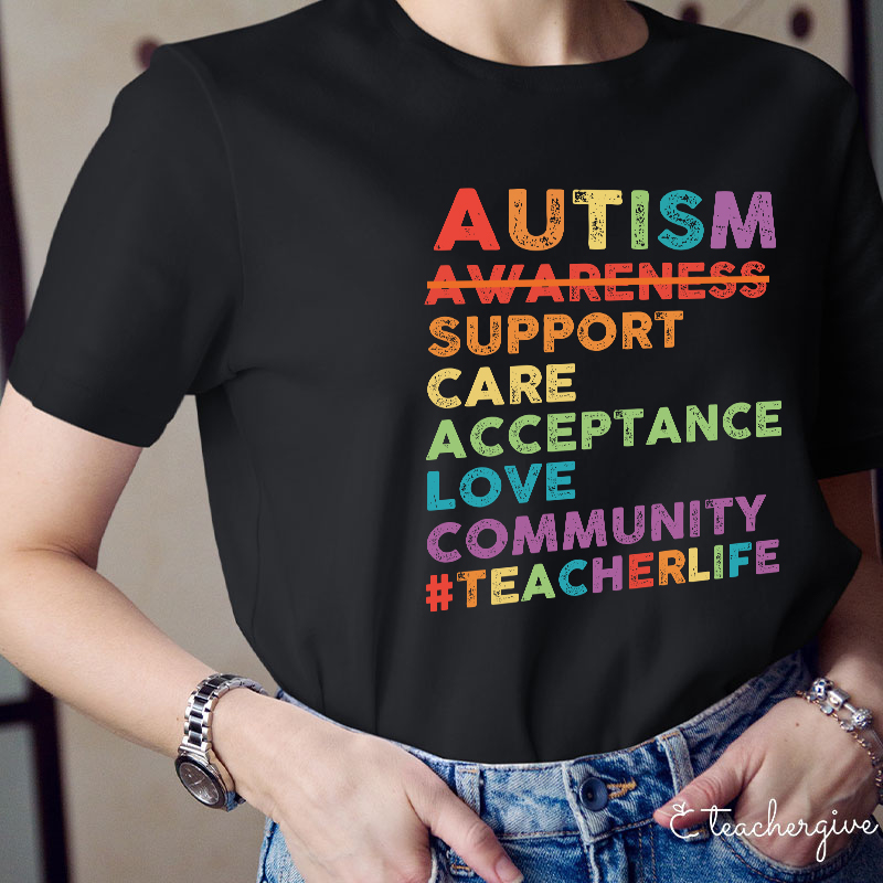 Autism Support Care Acceptance Love Community Teacher T-Shirt