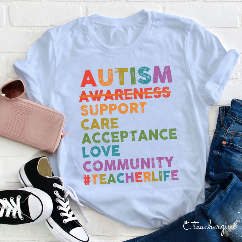 Autism Support Care Acceptance Love Community Teacher T-Shirt