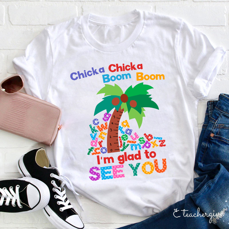 I'm Glad To See You Teacher T-Shirt