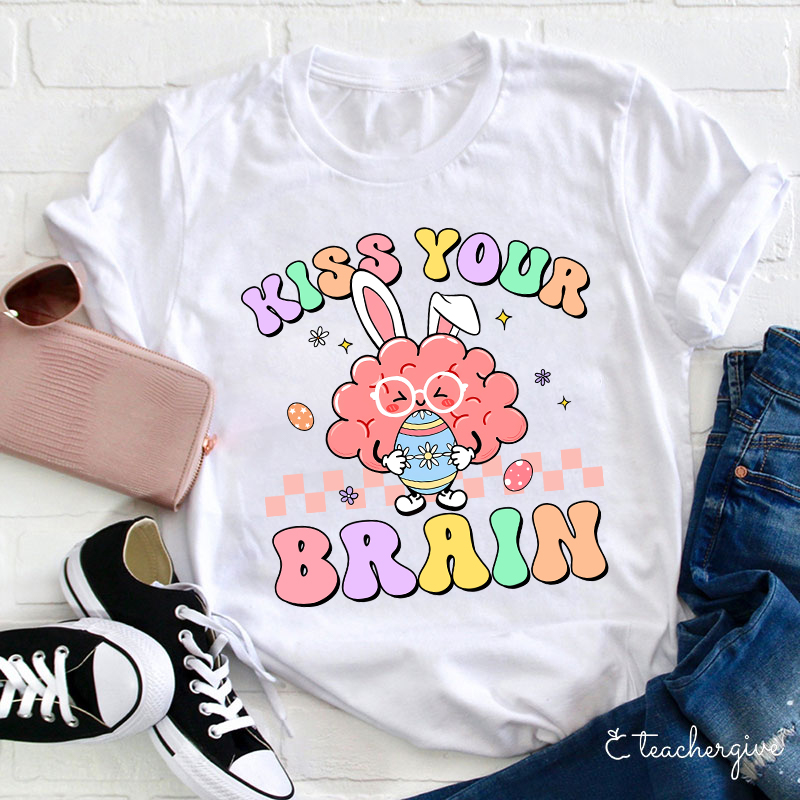 Kiss Your Brain Teacher T-Shirt