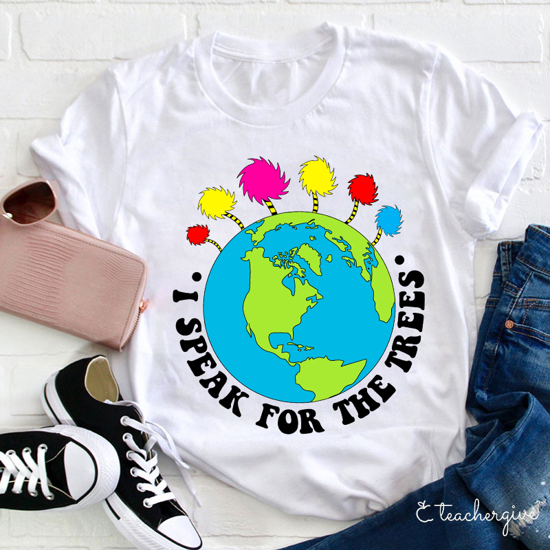 I Speak For The Earth Teacher T-Shirt