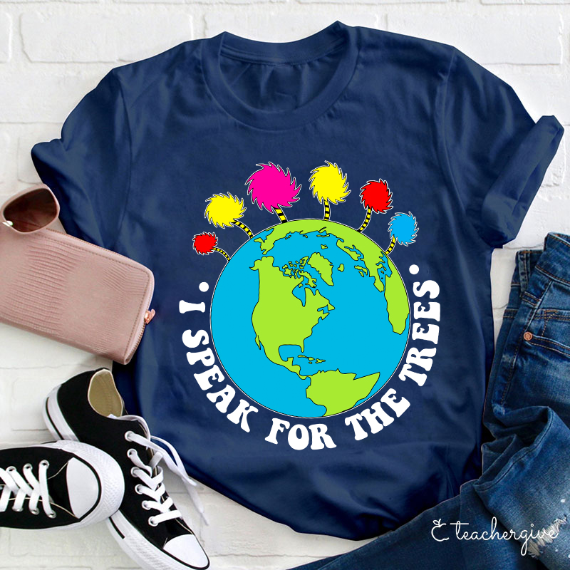 I Speak For The Earth Teacher T-Shirt