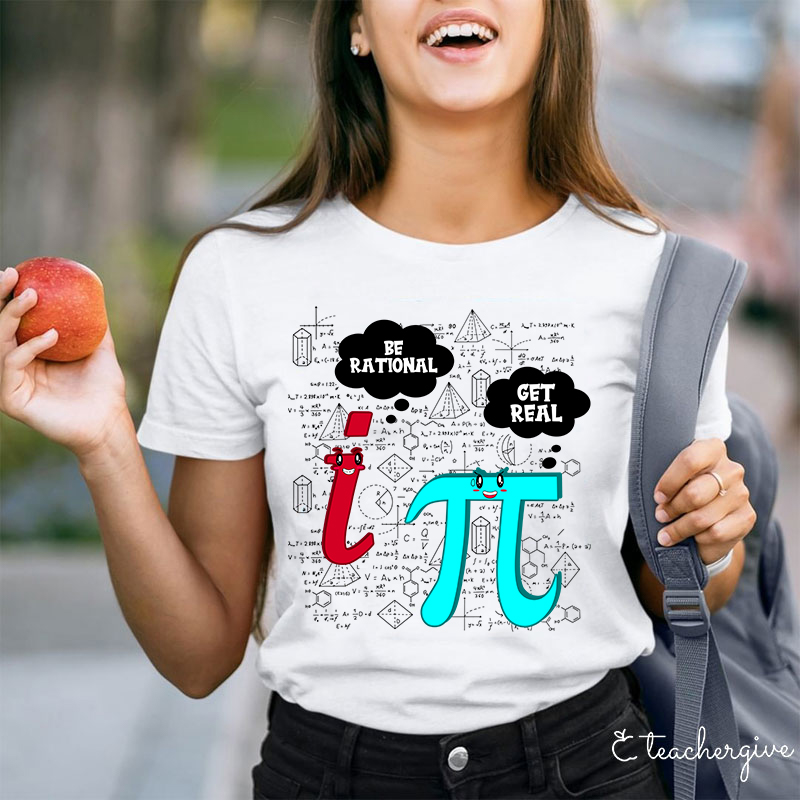 Be Rational Get Real Teacher T-Shirt