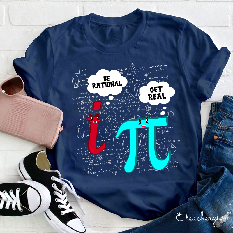 Be Rational Get Real Teacher T-Shirt