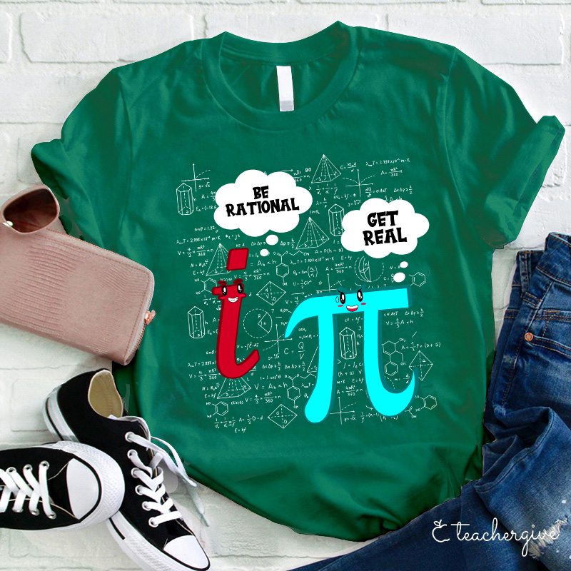 Be Rational Get Real Teacher T-Shirt