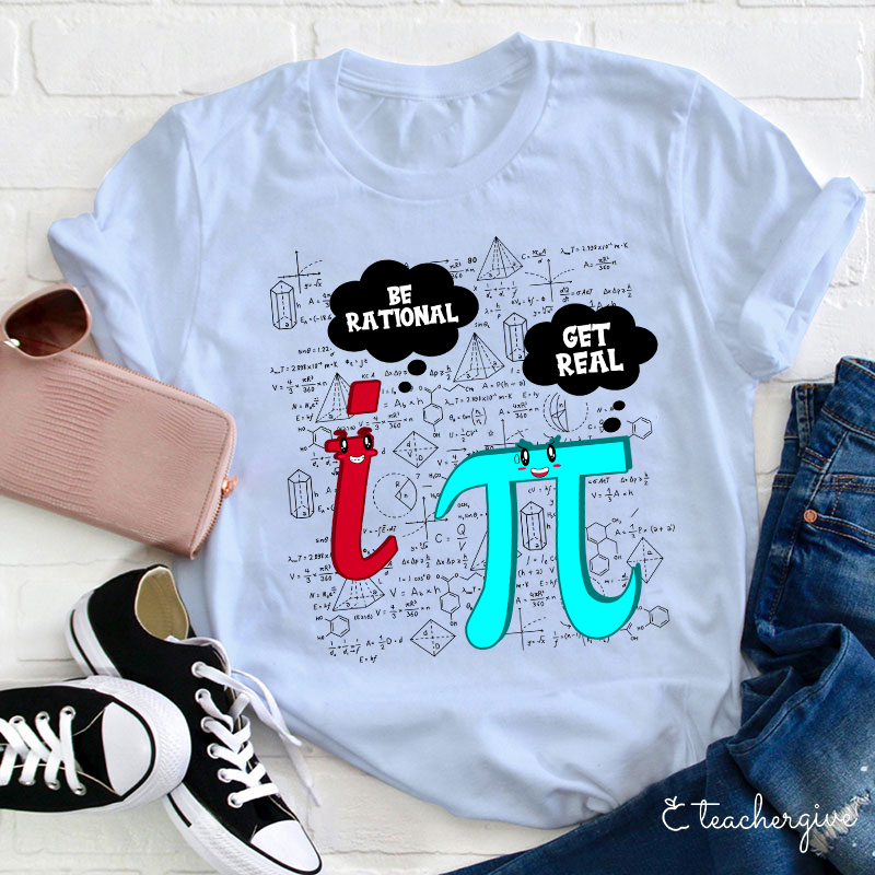 Be Rational Get Real Teacher T-Shirt