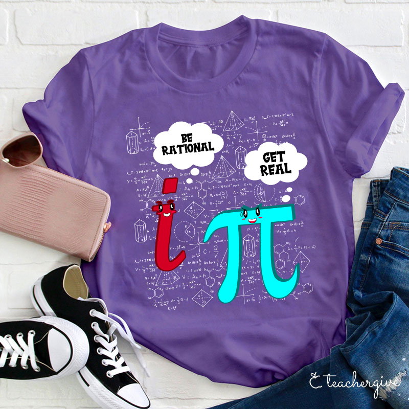 Be Rational Get Real Teacher T-Shirt