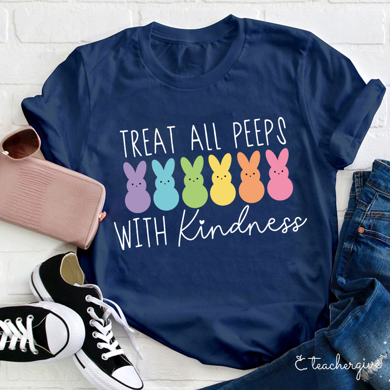  Treat All Peeps With Kindness T-Shirt