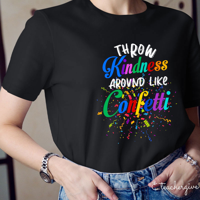 Colorful Throw Kindness Like Confetti T-Shirt