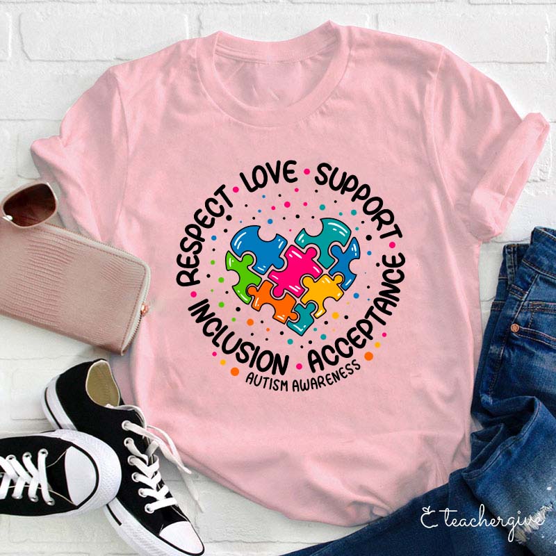 Respect Love Support Inclusion Acceptance Autism Awareness Teacher T-Shirt