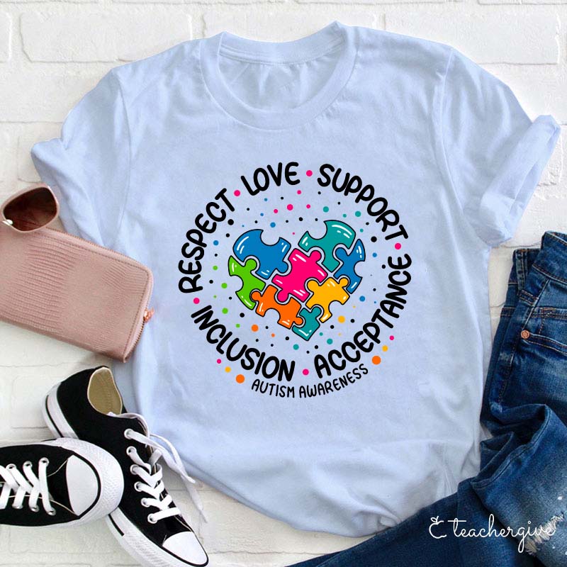 Respect Love Support Inclusion Acceptance Autism Awareness Teacher T-Shirt