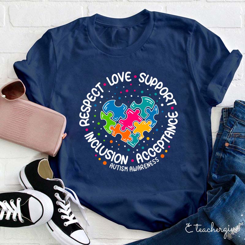 Respect Love Support Inclusion Acceptance Autism Awareness Teacher T-Shirt