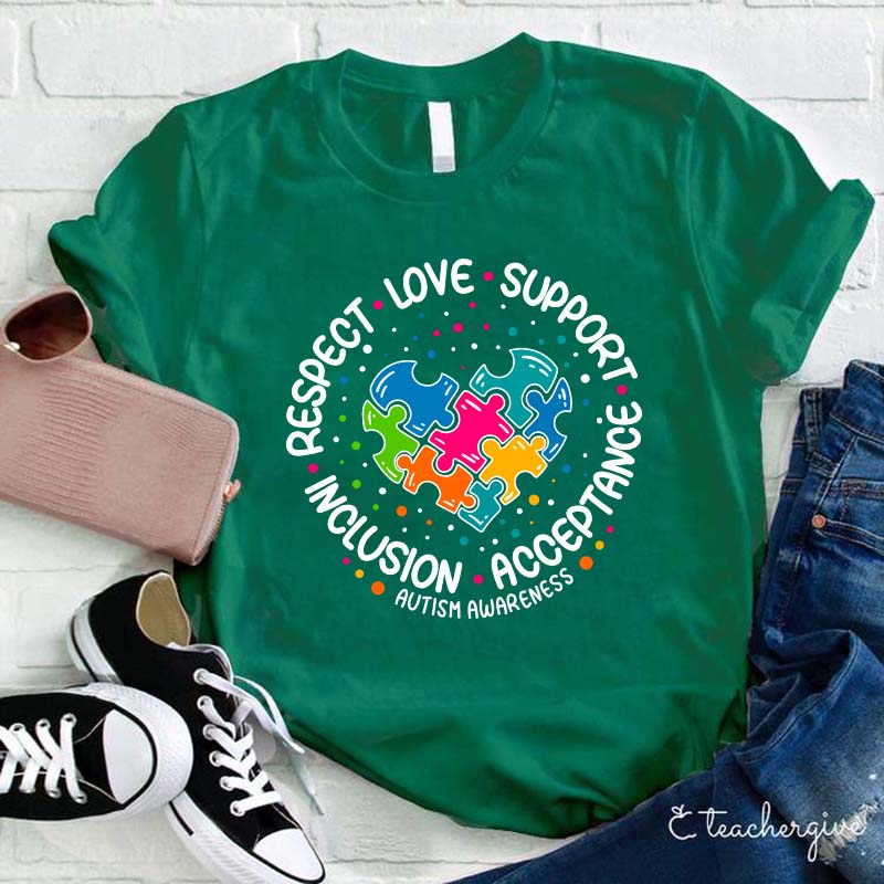Respect Love Support Inclusion Acceptance Autism Awareness Teacher T-Shirt