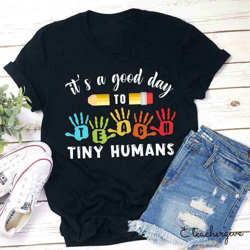 It's A Good Day To Teach Tiny Humans Love Peace T-Shirt