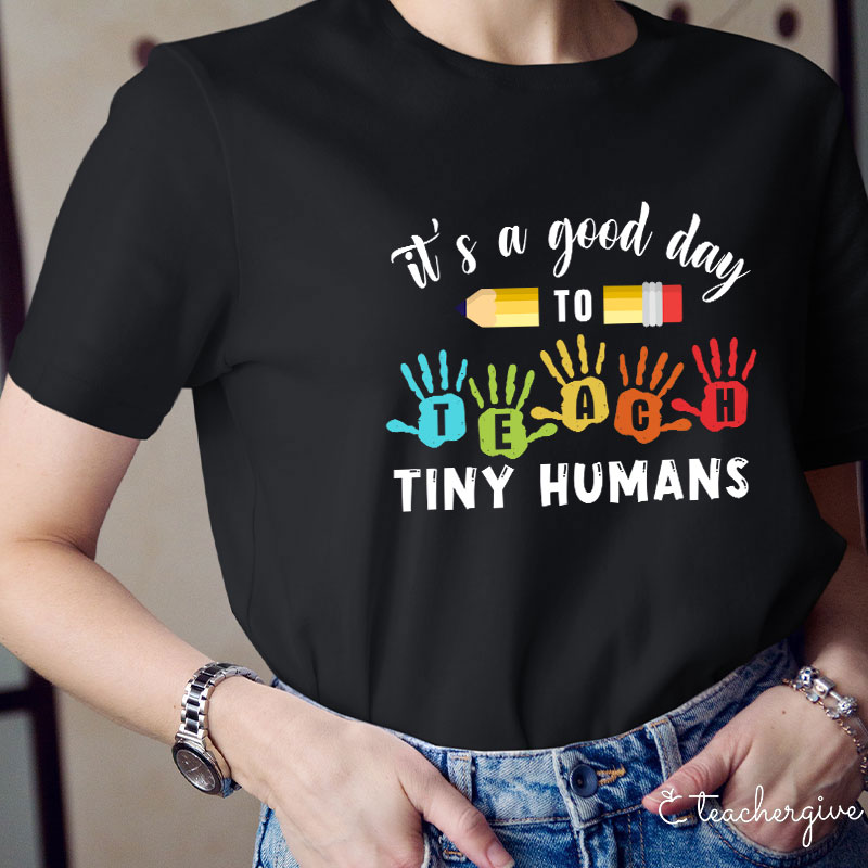 It's A Good Day To Teach Tiny Humans Love Peace T-Shirt