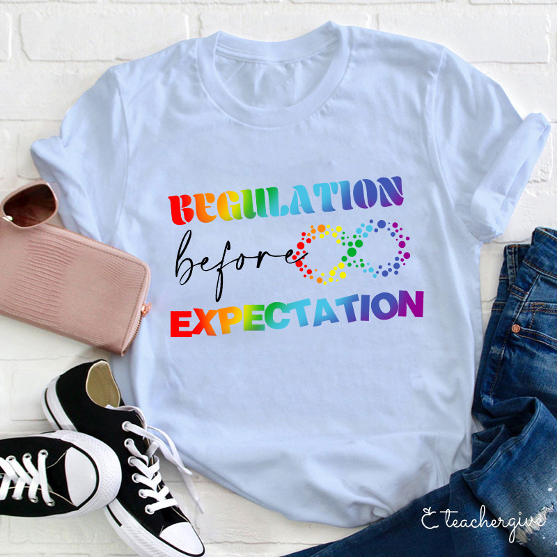 Autism Regulation Before Expectation Teacher T-Shirt