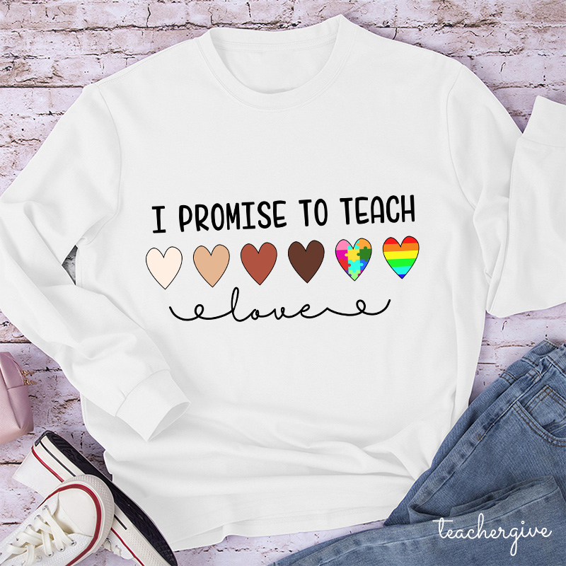Teacher I Promise To Teach Teacher Long Sleeve T-Shirt