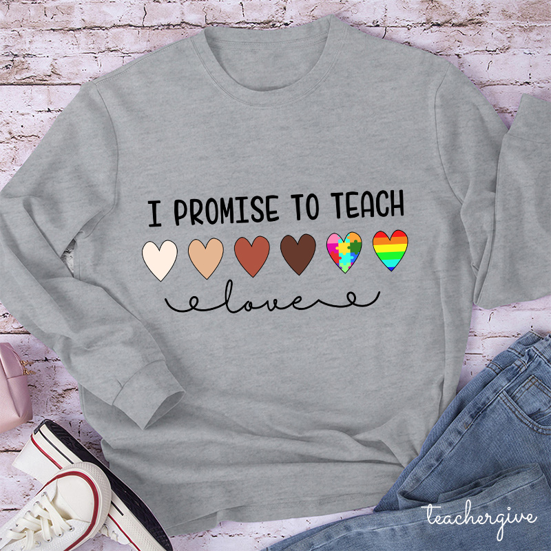 Teacher I Promise To Teach Teacher Long Sleeve T-Shirt