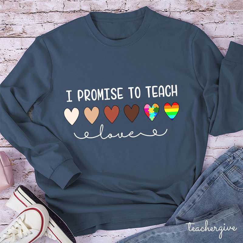 Teacher I Promise To Teach Teacher Long Sleeve T-Shirt