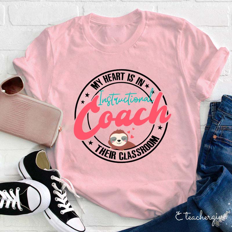 My Heart Is In Their Classroom Instructional Coach Teacher T-Shirt