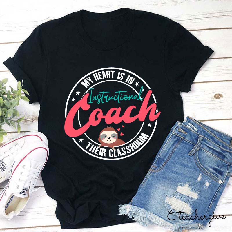 My Heart Is In Their Classroom Instructional Coach Teacher T-Shirt