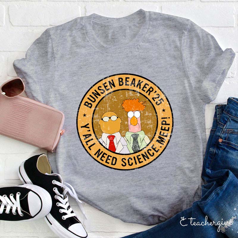 Y'all Need Science Meep Bunsen Beaker 25 Teacher T-Shirt