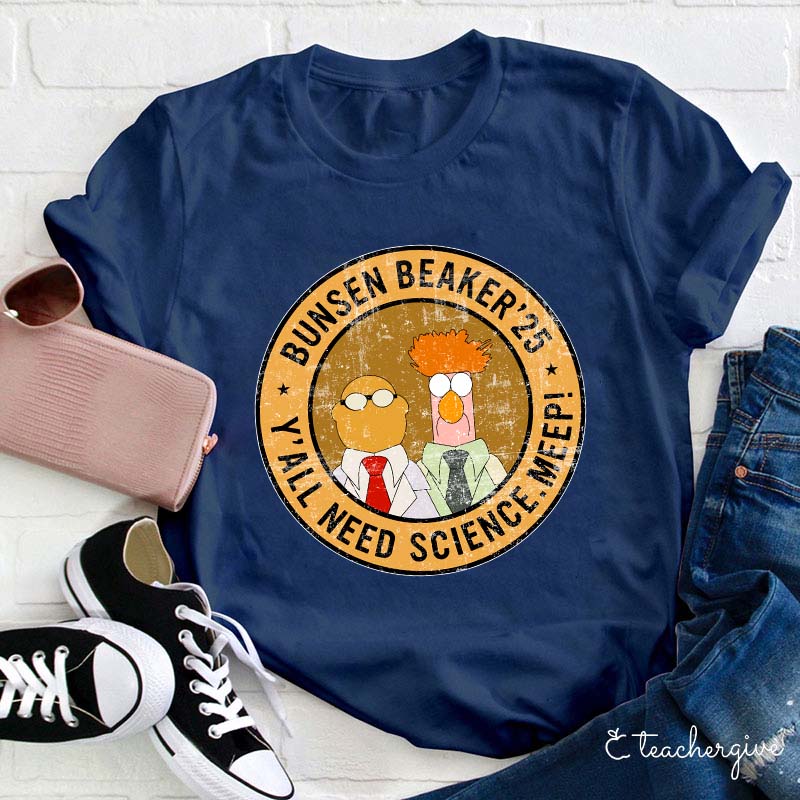 Y'all Need Science Meep Bunsen Beaker 25 Teacher T-Shirt