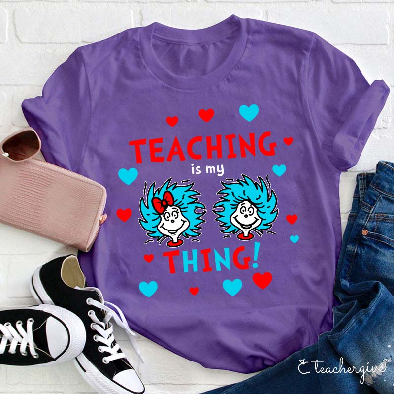 Teaching Is My Thing Teacher T-Shirt