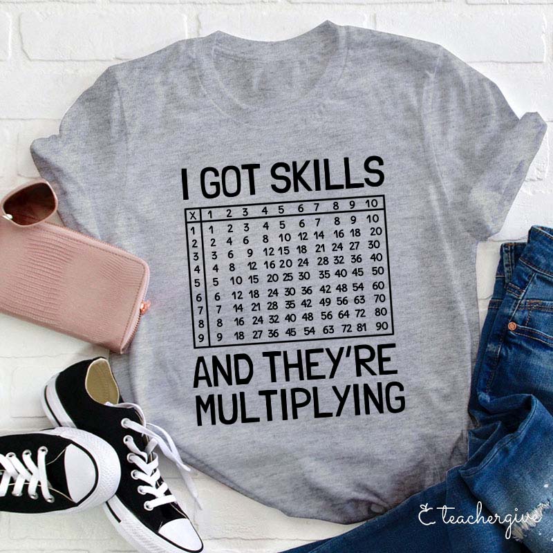 I Got Skills And The Y're Multiplying Teacher T-Shirt