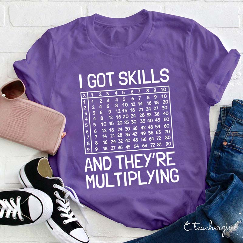 I Got Skills And The Y're Multiplying Teacher T-Shirt