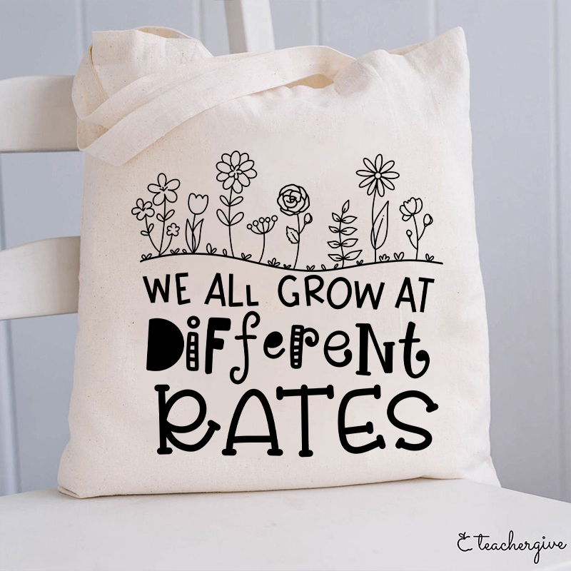 We All Grow At Different Rates Teacher  Tote Bag