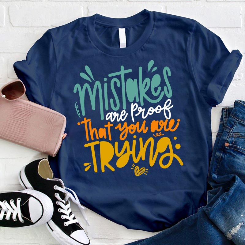 Mistakes Are Proof That You Are Trying T-Shirt